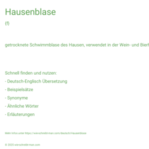 Wie schreibt man Hausenblase? Bedeutung, Synonym, Antonym & Zitate.