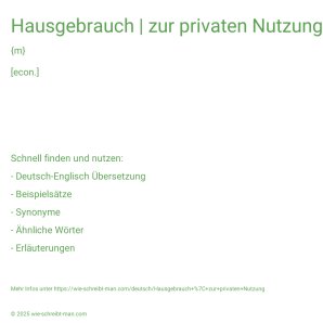 Wie schreibt man Hausgebrauch | zur privaten Nutzung? Bedeutung, Synonym, Antonym & Zitate.