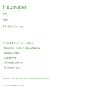 Wie schreibt man Hausvater? Bedeutung, Synonym, Antonym & Zitate.