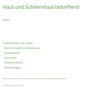 Wie schreibt man Haut und Schleimhaut betreffend? Bedeutung, Synonym, Antonym & Zitate.