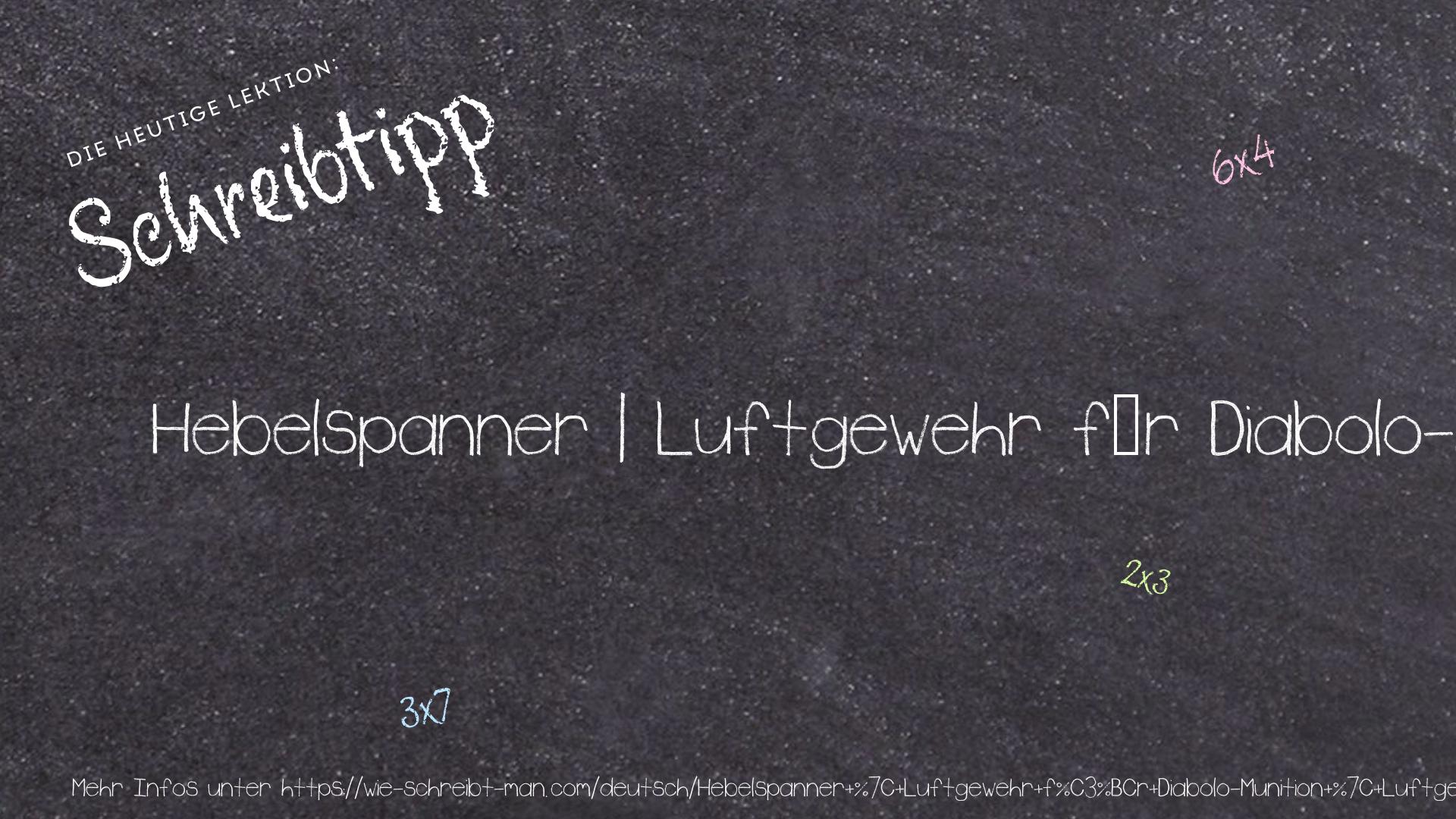 Schreibtipp Hebelspanner | Luftgewehr für Diabolo-Munition | Luftgewehr für BB-Munition