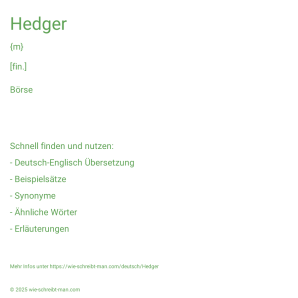 Wie schreibt man Hedger? Bedeutung, Synonym, Antonym & Zitate.