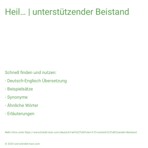 Wie schreibt man Heil… | unterstützender Beistand? Bedeutung, Synonym, Antonym & Zitate.