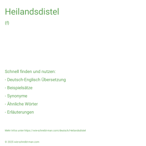 Wie schreibt man Heilandsdistel? Bedeutung, Synonym, Antonym & Zitate.