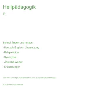 Wie schreibt man Heilpädagogik? Bedeutung, Synonym, Antonym & Zitate.