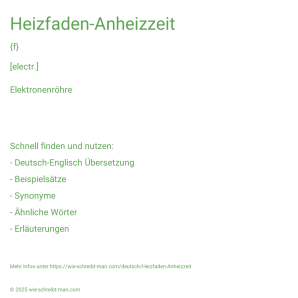 Wie schreibt man Heizfaden-Anheizzeit? Bedeutung, Synonym, Antonym & Zitate.