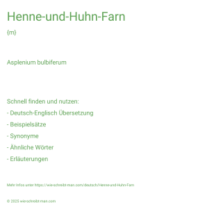 Wie schreibt man Henne-und-Huhn-Farn? Bedeutung, Synonym, Antonym & Zitate.