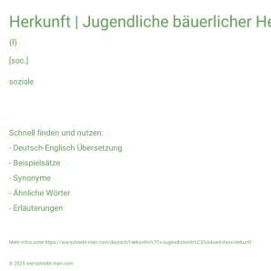 Wie schreibt man Herkunft | Jugendliche bäuerlicher Herkunft? Bedeutung, Synonym, Antonym & Zitate.