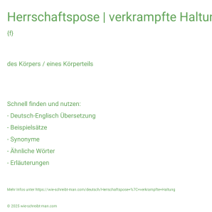 Wie schreibt man Herrschaftspose | verkrampfte Haltung? Bedeutung, Synonym, Antonym & Zitate.