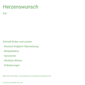 Wie schreibt man Herzenswunsch? Bedeutung, Synonym, Antonym & Zitate.