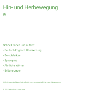Wie schreibt man Hin- und Herbewegung? Bedeutung, Synonym, Antonym & Zitate.