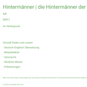 Wie schreibt man Hintermänner | die Hintermänner der Betrügereien | die Fäden ziehen? Bedeutung, Synonym, Antonym & Zitate.