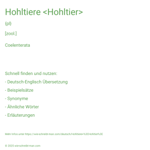 Wie schreibt man Hohltiere <Hohltier>? Bedeutung, Synonym, Antonym & Zitate.