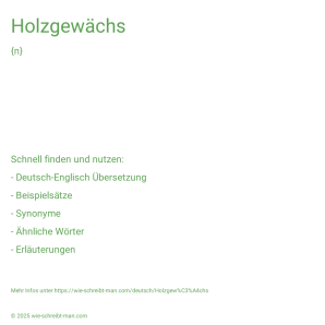 Wie schreibt man Holzgewächs? Bedeutung, Synonym, Antonym & Zitate.