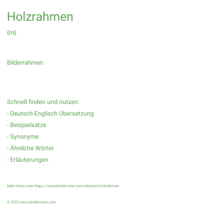 Wie schreibt man Holzrahmen? Bedeutung, Synonym, Antonym & Zitate.