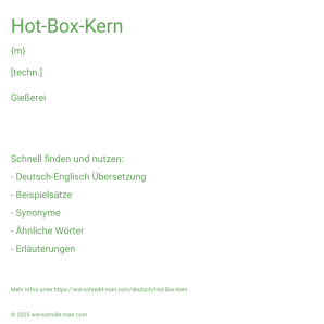 Wie schreibt man Hot-Box-Kern? Bedeutung, Synonym, Antonym & Zitate.