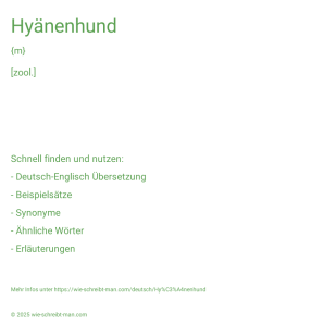 Wie schreibt man Hyänenhund? Bedeutung, Synonym, Antonym & Zitate.