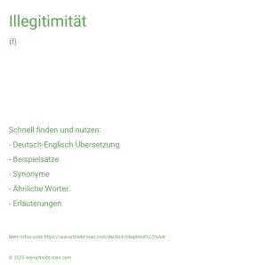Wie schreibt man Illegitimität? Bedeutung, Synonym, Antonym & Zitate.
