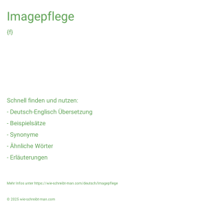 Wie schreibt man Imagepflege? Bedeutung, Synonym, Antonym & Zitate.