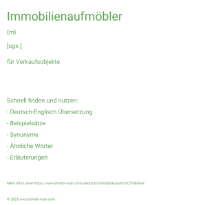 Wie schreibt man Immobilienaufmöbler? Bedeutung, Synonym, Antonym & Zitate.