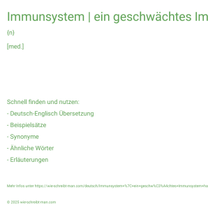 Wie schreibt man Immunsystem | ein geschwächtes Immunsystem haben? Bedeutung, Synonym, Antonym & Zitate.
