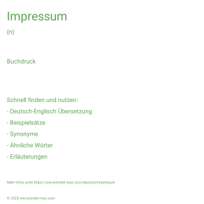 Wie schreibt man Impressum? Bedeutung, Synonym, Antonym & Zitate.