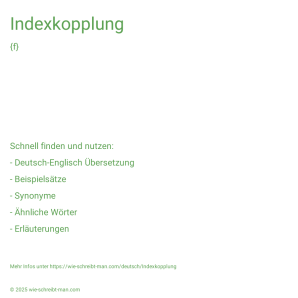 Wie schreibt man Indexkopplung? Bedeutung, Synonym, Antonym & Zitate.