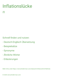 Wie schreibt man Inflationslücke? Bedeutung, Synonym, Antonym & Zitate.