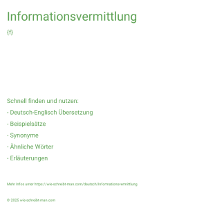 Wie schreibt man Informationsvermittlung? Bedeutung, Synonym, Antonym & Zitate.