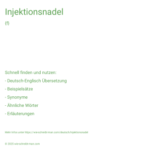 Wie schreibt man Injektionsnadel? Bedeutung, Synonym, Antonym & Zitate.