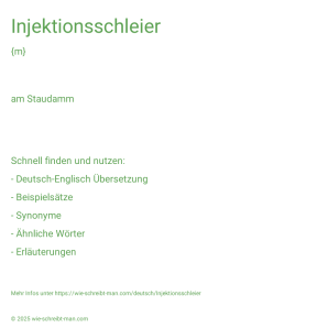 Wie schreibt man Injektionsschleier? Bedeutung, Synonym, Antonym & Zitate.