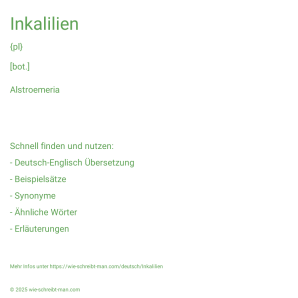 Wie schreibt man Inkalilien? Bedeutung, Synonym, Antonym & Zitate.