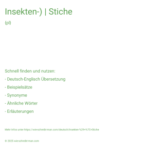 Wie schreibt man Insekten-) | Stiche? Bedeutung, Synonym, Antonym & Zitate.