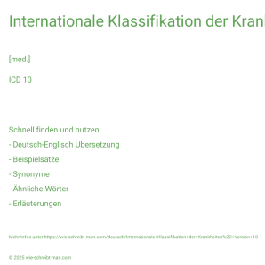 Wie schreibt man Internationale Klassifikation der Krankheiten, Version 10? Bedeutung, Synonym, Antonym & Zitate.
