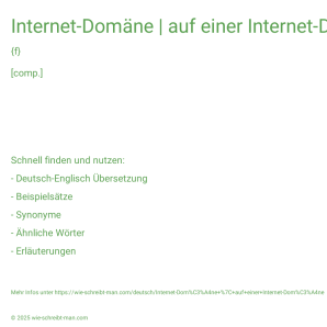 Wie schreibt man Internet-Domäne | auf einer Internet-Domäne? Bedeutung, Synonym, Antonym & Zitate.