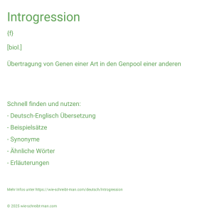 Wie schreibt man Introgression? Bedeutung, Synonym, Antonym & Zitate.