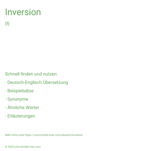 Wie schreibt man Inversion? Bedeutung, Synonym, Antonym & Zitate.
