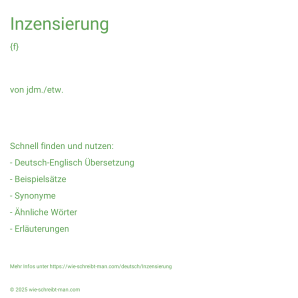 Wie schreibt man Inzensierung? Bedeutung, Synonym, Antonym & Zitate.