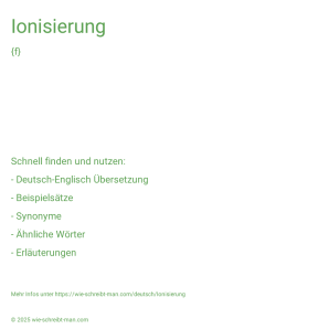 Wie schreibt man Ionisierung? Bedeutung, Synonym, Antonym & Zitate.