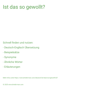 Wie schreibt man Ist das so gewollt?? Bedeutung, Synonym, Antonym & Zitate.