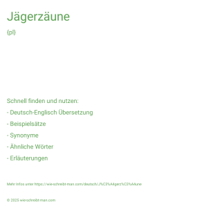 Wie schreibt man Jägerzäune? Bedeutung, Synonym, Antonym & Zitate.