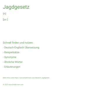 Wie schreibt man Jagdgesetz? Bedeutung, Synonym, Antonym & Zitate.