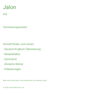 Wie schreibt man Jalon? Bedeutung, Synonym, Antonym & Zitate.