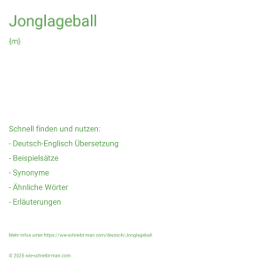 Wie schreibt man Jonglageball? Bedeutung, Synonym, Antonym & Zitate.