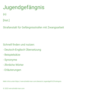 Wie schreibt man Jugendgefängnis? Bedeutung, Synonym, Antonym & Zitate.