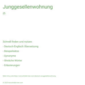 Wie schreibt man Junggesellenwohnung? Bedeutung, Synonym, Antonym & Zitate.