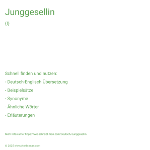 Wie schreibt man Junggesellin? Bedeutung, Synonym, Antonym & Zitate.