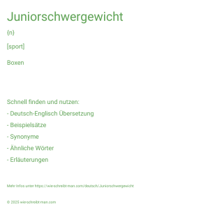 Wie schreibt man Juniorschwergewicht? Bedeutung, Synonym, Antonym & Zitate.