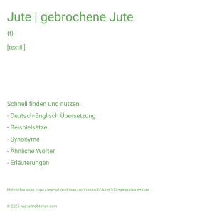 Wie schreibt man Jute | gebrochene Jute? Bedeutung, Synonym, Antonym & Zitate.