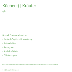 Wie schreibt man Küchen-) | Kräuter? Bedeutung, Synonym, Antonym & Zitate.